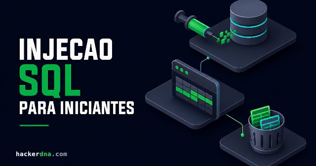 Injeção SQL para iniciantes: exemplos e prevenção